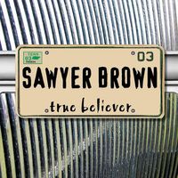 Sawyer Brown - True Believer